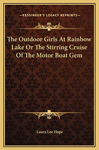 The Outdoor Girls At Rainbow Lake Or The Stirring Cruise Of The Motor Boat Gem