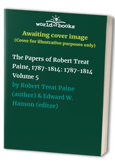 The Papers of Robert Treat Paine, 1787-1814