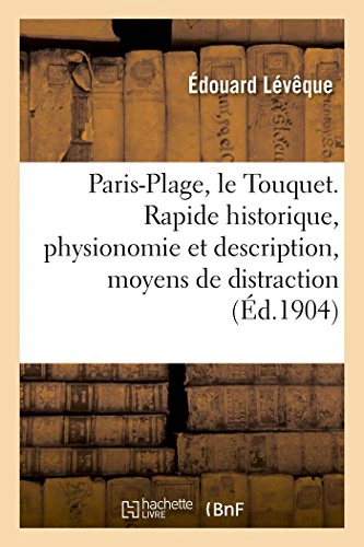 Paris-Plage, Le Touquet. Rapide Historique, Physionomie Et Description, Moyens de Distraction