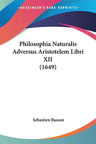 Philosophia Naturalis Adversus Aristotelem Libri XII (1649)