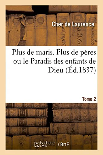 Plus de Maris. Plus de Pères Ou Le Paradis Des Enfants de Dieu. Tome 2