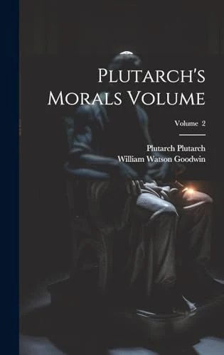 Plutarch's Morals Volume; Volume 2