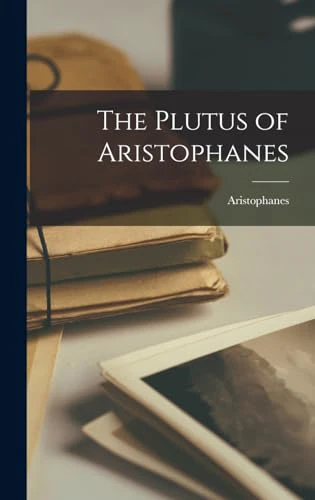 The Plutus of Aristophanes