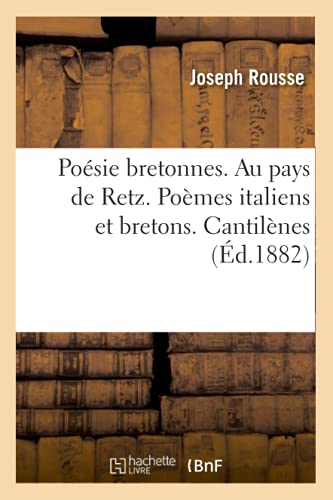 Poésie Bretonnes. Au Pays de Retz. Poèmes Italiens Et Bretons. Cantilènes (Éd.1882)