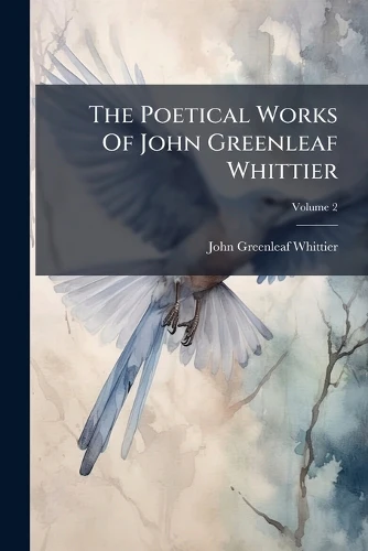 The Poetical Works Of John Greenleaf Whittier
