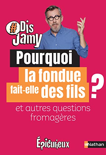 Pourquoi la fondue fait des fils ? Et autres questions fromagères