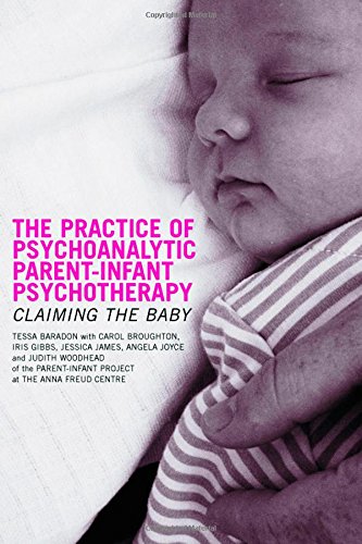 The Practice of Psychoanalytic Parent-Infant Psychotherapy