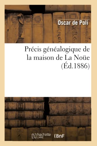 Precis Genealogique de la Maison de la Noue (Ed.1886)