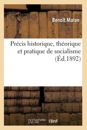 Précis Historique, Théorique Et Pratique de Socialisme (Éd.1892)