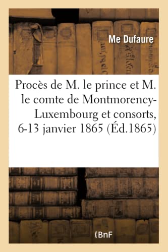 Procès de M. Le Prince Et M. Le Comte de Montmorency-Luxembourg Et Consorts