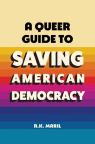 A Queer Guide to Saving American Democracy