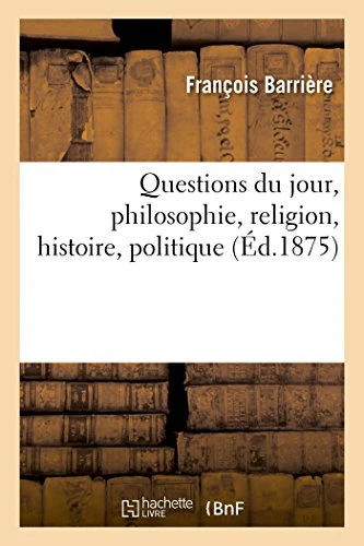 Questions Du Jour, Philosophie, Religion, Histoire, Politique