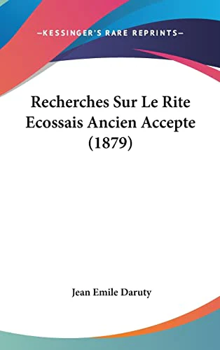 Recherches Sur Le Rite Ecossais Ancien Accepte (1879)