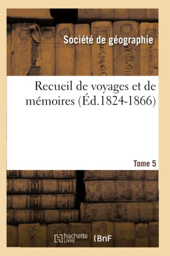 Recueil de Voyages Et de Mémoires. Tome 5 (Éd.1824-1866)
