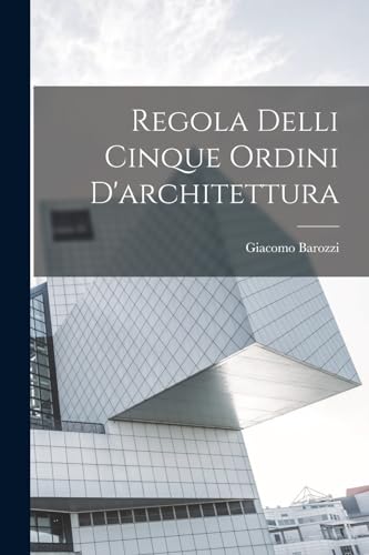 Regola Delli Cinque Ordini D'architettura