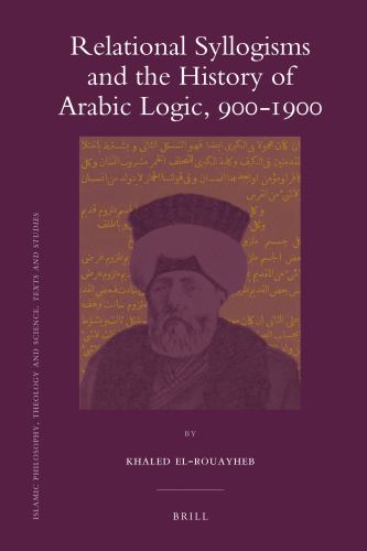 Relational Syllogisms and the History of Arabic Logic, 900-1900