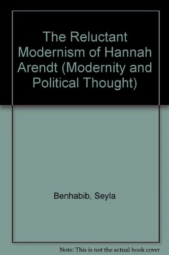 The Reluctant Modernism of Hannah Arendt