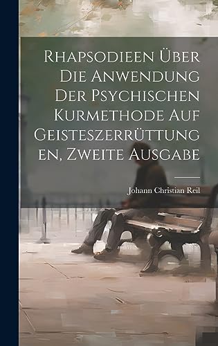 Rhapsodieen über die Anwendung der psychischen Kurmethode auf Geisteszerrüttungen, Zweite Ausgabe