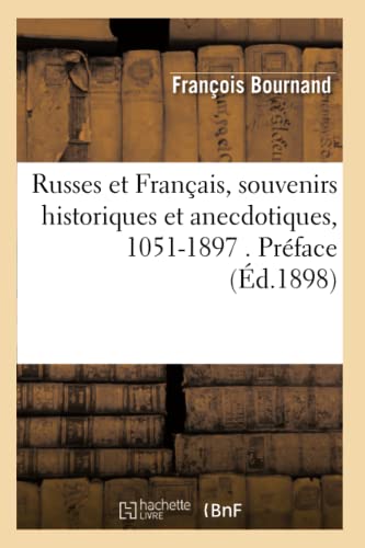 Russes Et Français, Souvenirs Historiques Et Anecdotiques, 1051-1897 . Préface (Éd.1898)
