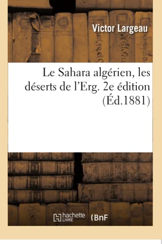 Le Sahara algérien, les déserts de l'Erg. 2e édition