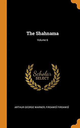 The Shahnama; Volume 6