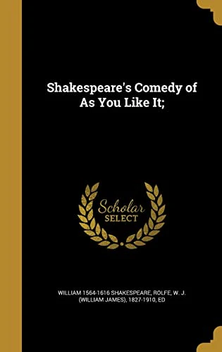 Shakespeare's Comedy of As You Like It;