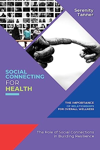 Social Connecting for Health-The Importance of Relationships for Overall Wellness