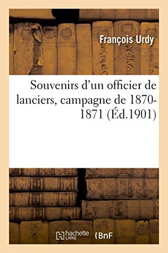 Souvenirs d'Un Officier de Lanciers, Campagne de 1870-1871