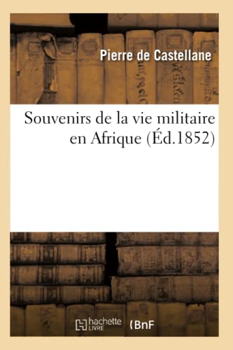 Souvenirs de la Vie Militaire En Afrique (Éd.1852)