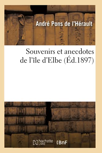 Souvenirs Et Anecdotes de l'Ile d'Elbe (Ed.1897)
