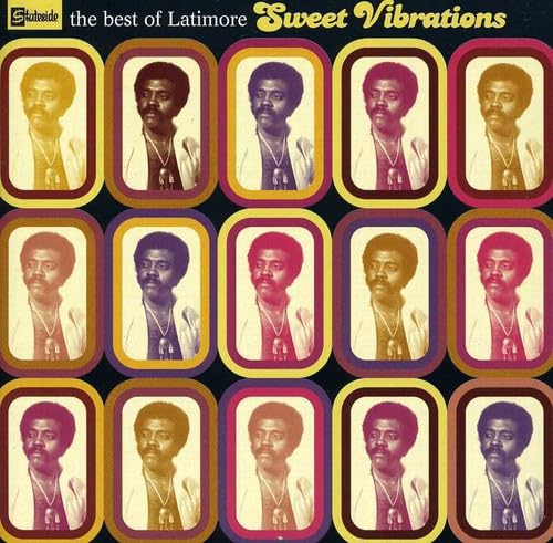 Sweet Vibrations - The Best Of Latimore