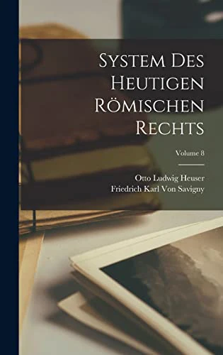 System Des Heutigen Roemischen Rechts; Volume 8