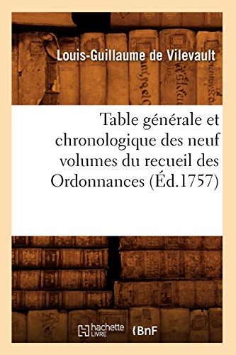 Table Generale Et Chronologique Des Neuf Volumes Du Recueil Des Ordonnances (Ed.1757)
