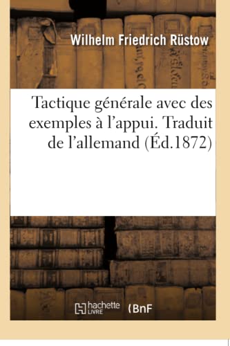 Tactique Générale Avec Des Exemples À l'Appui. Traduit de l'Allemand
