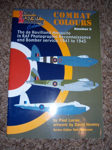 The De Havilland Mosquito in Raf Photographic Reconnaissance and Bomber Service 1941-1945 (Combat colours)