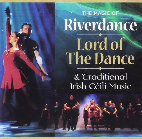The Magic of Riverdance & Lord of the Dance