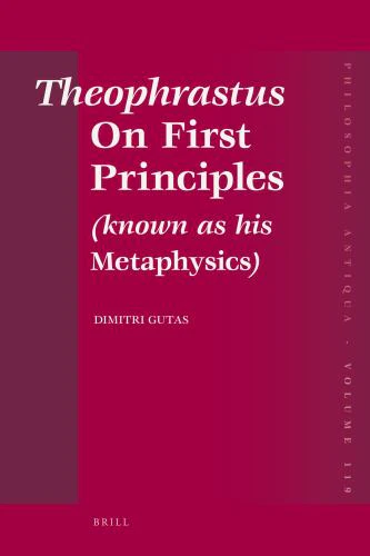 Theophrastus On First Principles (known as his Metaphysics)