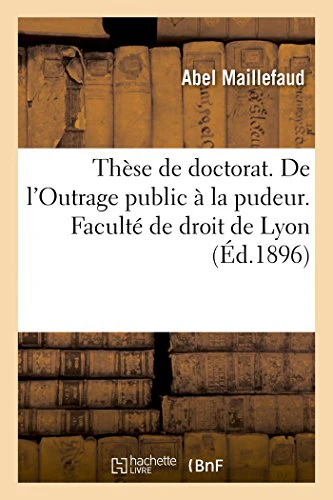 Thèse de Doctorat. de l'Outrage Public À La Pudeur. Faculté de Droit de Lyon