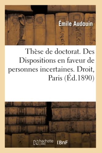 Thèse Pour Le Doctorat. Des Dispositions En Faveur de Personnes Incertaines