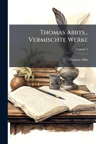 Thomas Abbts... Vermischte Werke; Volume 2