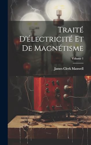Traité D'électricité Et De Magnétisme; Volume 1