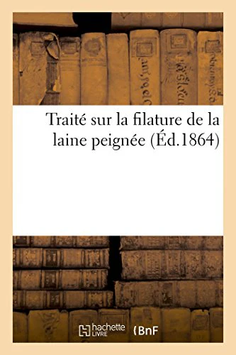 Traité Sur La Filature de la Laine Peignée