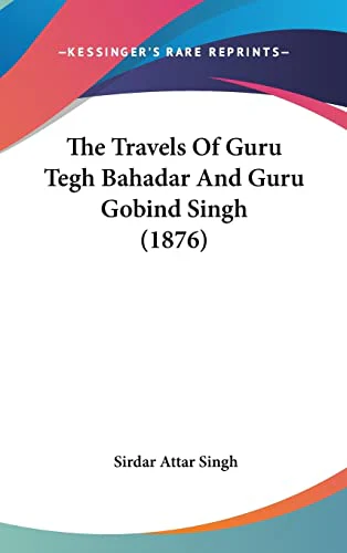 The Travels Of Guru Tegh Bahadar And Guru Gobind Singh (1876)