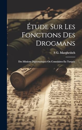 tude Sur Les Fonctions Des Drogmans Des Missions Diplomatiques Ou Consulaires En Turquie