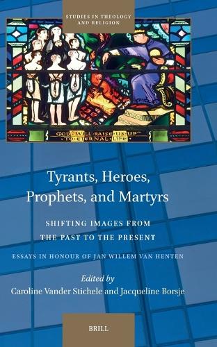 Tyrants, Heroes, Prophets, and Martyrs