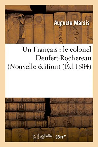 Un Francais: Le Colonel Denfert-Rochereau (Nouvelle Edition)