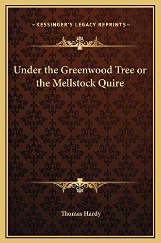 Under the Greenwood Tree or the Mellstock Quire