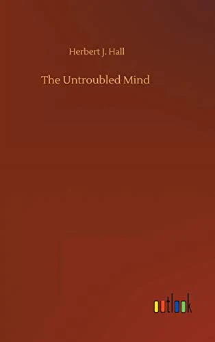 The Untroubled Mind