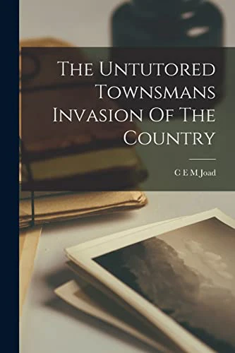 The Untutored Townsmans Invasion Of The Country