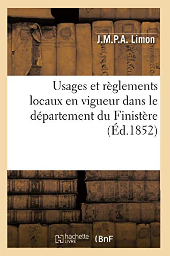 Usages Et Règlements Locaux En Vigueur Dans Le Département Du Finistère (Éd.1852)